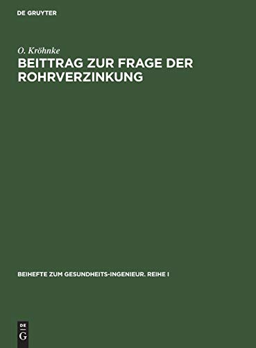 Beittrag zur Frage der Rohrverzinkung (Beihefte zum Gesundheits-Ingenieur. Reihe I, 40, Band 40)