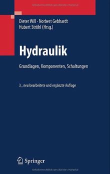 Hydraulik: Grundlagen, Komponenten, Schaltungen