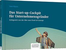 Das Start-up-Cockpit für Unternehmensgründer: Erfolgreich von der Idee zum Proof-of-Concept