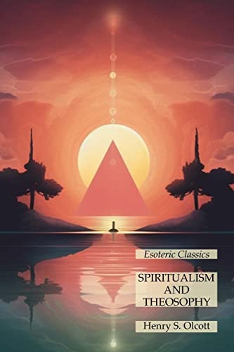 Spiritualism and Theosophy: Esoteric Classics