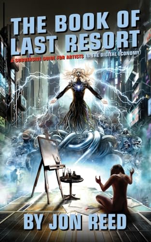 The Book of Last Resort: A Subversive Guide for Artists in the Digital Economy