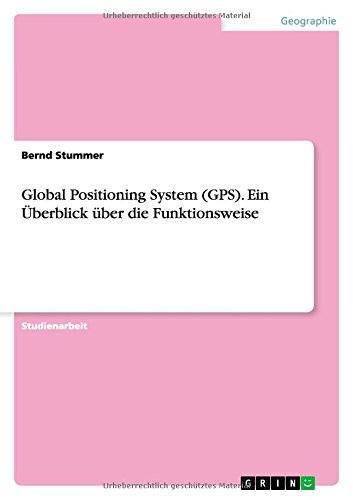 Global Positioning System (GPS). Ein Überblick über die Funktionsweise