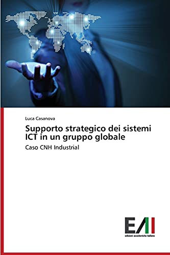 Supporto strategico dei sistemi ICT in un gruppo globale: Caso CNH Industrial