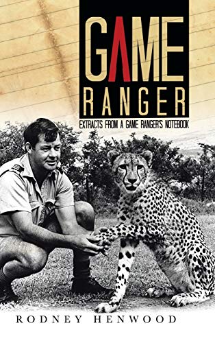 Game Ranger: Extracts from a Game Ranger's Notebook