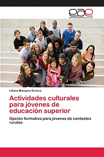 Actividades culturales para jóvenes de educación superior: Opción formativa para jóvenes de contextos rurales