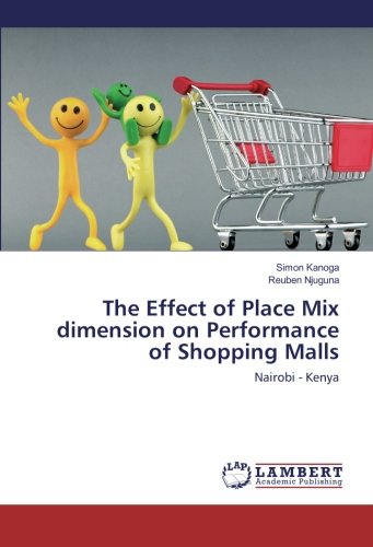 The Effect of Place Mix dimension on Performance of Shopping Malls: Nairobi - Kenya