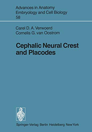 Cephalic Neural Crest and Placodes (Advances in Anatomy, Embryology and Cell Biology, 58, Band 58)