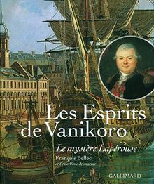 Les esprits de Vanikoro : le mystère Lapérouse