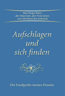 Aufschlagen und sich finden: Die Fundgrube meines Daseins