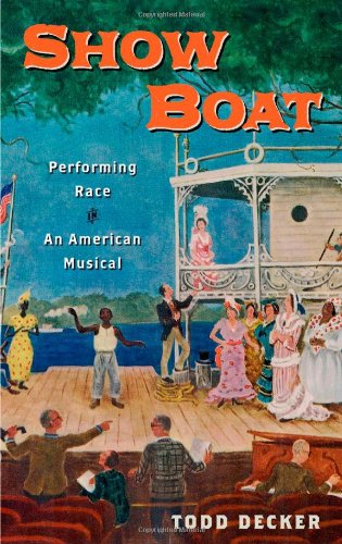 Show Boat: Performing Race in an American Musical (Broadway Legacies)