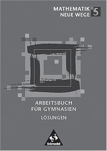 Mathematik Neue Wege 5. Arbeitsbuch für Gymnasien. Lösungen by