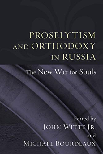 Proselytism and Orthodoxy in Russia: The New War for Souls