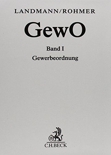 Gewerbeordnung GewO 1/2 und ergänzende Vorschriften (ohne Fortsetzungsnotierung). Inkl. 73. Ergänzungslieferung: Bd. I: Gewerbeordnung / Kommentar. Bd. II: Ergänzende Vorschriften
