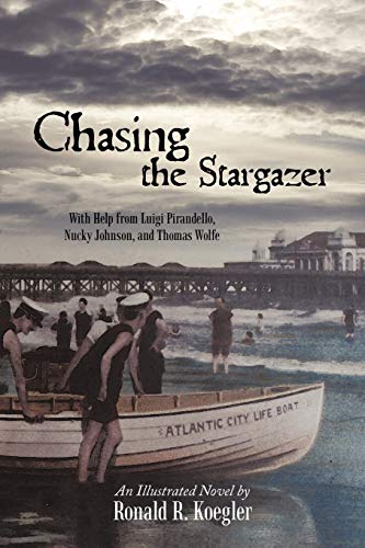 Chasing the Stargazer: With Help from Luigi Pirandello, Nucky Johnson, and Thomas Wolfe