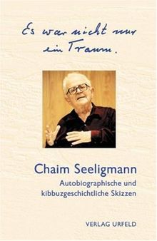 Es war nicht nur Traum. Autobiographische und kibbuzgeschichtliche Skizzen