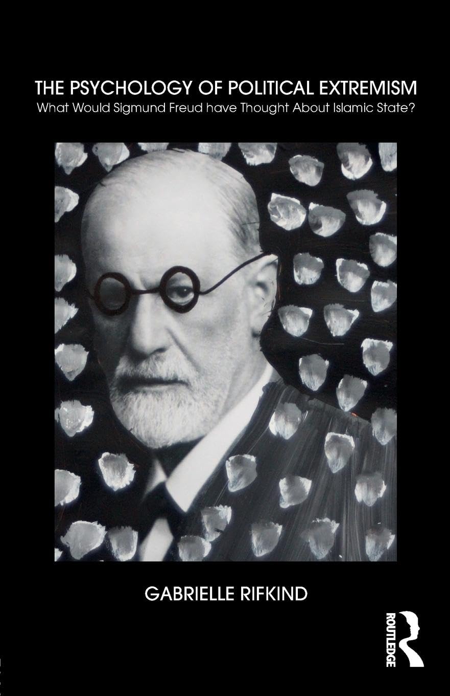 The Psychology of Political Extremism: What Would Sigmund Freud have Thought About Islamic State?