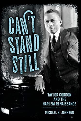 Can’t Stand Still: Taylor Gordon and the Harlem Renaissance (Margaret Walker Alexander Series in African American Studies)