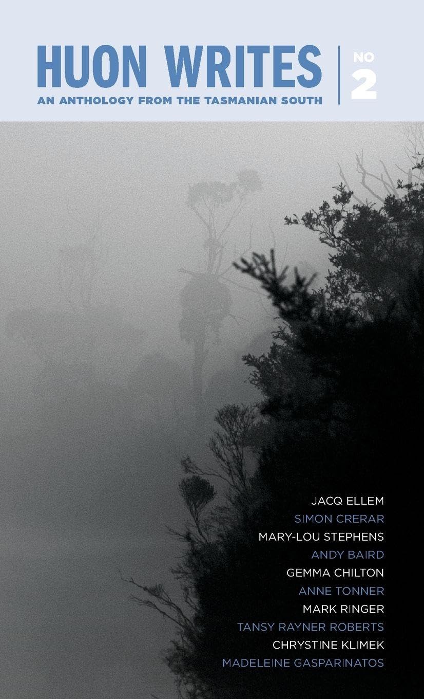 Huon Writes: An anthology from the Tasmanian south
