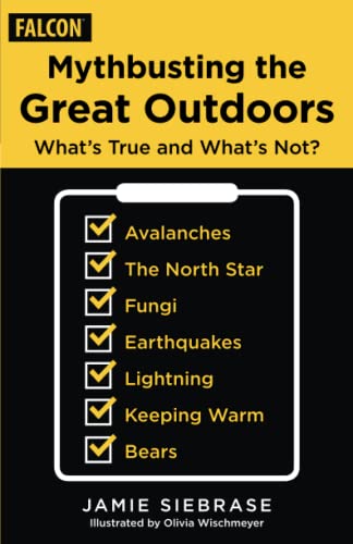 Mythbusting the Great Outdoors: What's True and What's Not? (Falcon Guides)