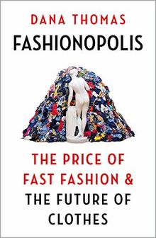 Fashionopolis: The Price of Fast Fashion - and the Future of Clothes