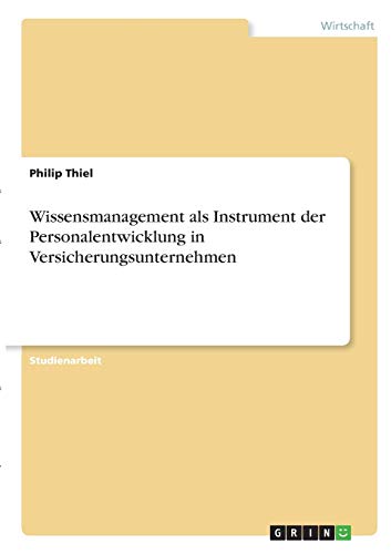 Wissensmanagement als Instrument der Personalentwicklung in Versicherungsunternehmen