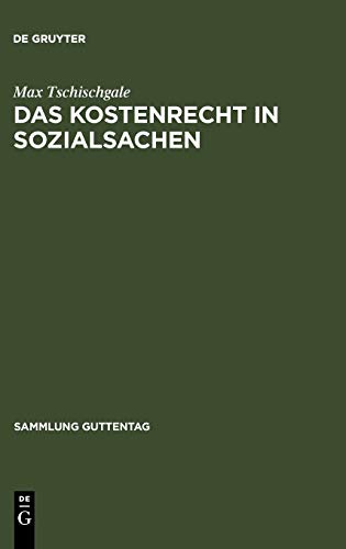 Das Kostenrecht in Sozialsachen: systematische Darstellung und Anleitung für die Praxis (Sammlung Guttentag, 250, Band 250)