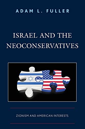 Israel and the Neoconservatives: Zionism and American Interests