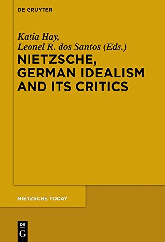 Nietzsche, German Idealism and Its Critics (Nietzsche Today, Band 4)