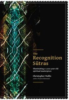 The Recognition Sutras: Illuminating a 1,000-year-old spiritual masterpiece