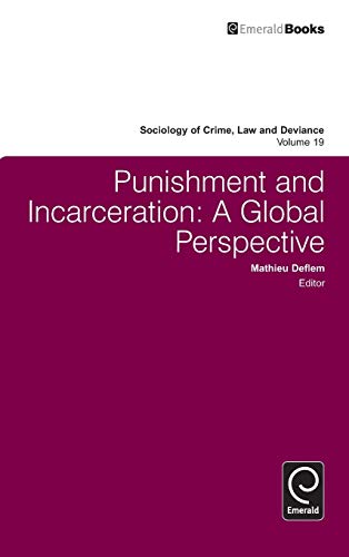 Punishment and Incarceration: A Global Perspective (Sociology of Crime Law and Deviance, 19, Band 19)