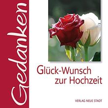 Glück-Wunsch zur Hochzeit: Gedanken