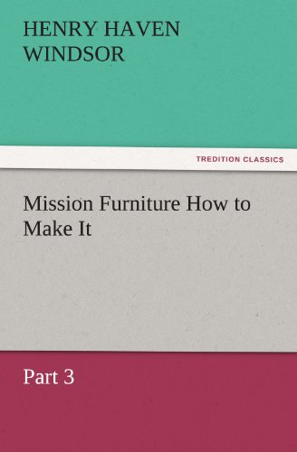 Mission Furniture How to Make It, Part 3 (TREDITION CLASSICS)