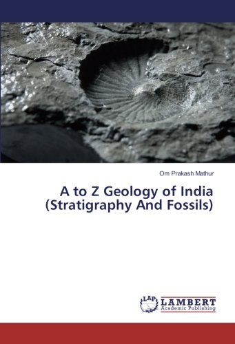 A to Z Geology of India (Stratigraphy And Fossils)