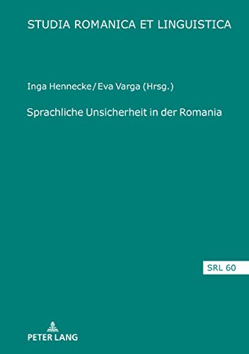 Sprachliche Unsicherheit in der Romania (Studia Romanica et Linguistica, Band 60)