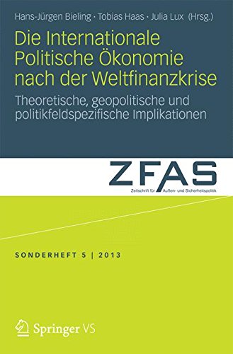 Die Internationale Politische Ökonomie nach der Weltfinanzkrise: Theoretische, geopolitische und politikfeldspezifische Implikationen (Zeitschrift für Außen- und Sicherheitspolitik - Sonderhefte)