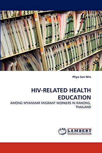 HIV-RELATED HEALTH EDUCATION: AMONG MYANMAR MIGRANT WORKERS IN RANONG, THAILAND