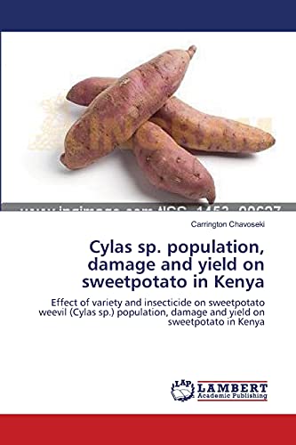 Cylas sp. population, damage and yield on sweetpotato in Kenya: Effect of variety and insecticide on sweetpotato weevil (Cylas sp.) population, damage and yield on sweetpotato in Kenya