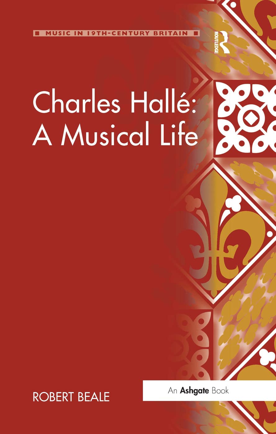 Charles Hallé: A Musical Life (Music in Nineteenth-century Britain)
