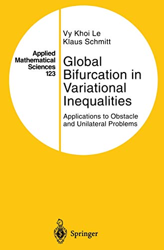 Global Bifurcation in Variational Inequalities: Applications To Obstacle And Unilateral Problems (Applied Mathematical Sciences) (Applied Mathematical Sciences, 123, Band 123)