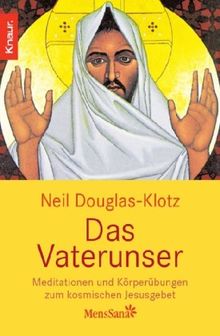 Das Vaterunser: Meditationen und Körperübungen zum kosmischen Jesusgebet