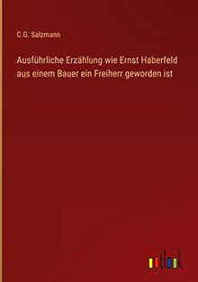 Ausführliche Erzählung wie Ernst Haberfeld aus einem Bauer ein Freiherr geworden ist