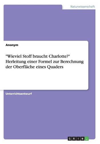 Wieviel Stoff braucht Charlotte? Herleitung einer Formel zur Berechnung der Oberfläche eines Quaders