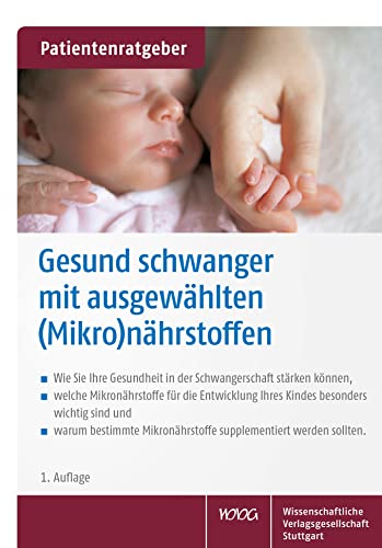 Gesund schwanger mit ausgewählten (Mikro)nährstoffen: Patientenratgeber