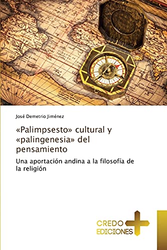 «Palimpsesto» cultural y «palingenesia» del pensamiento: Una aportación andina a la filosofía de la religión