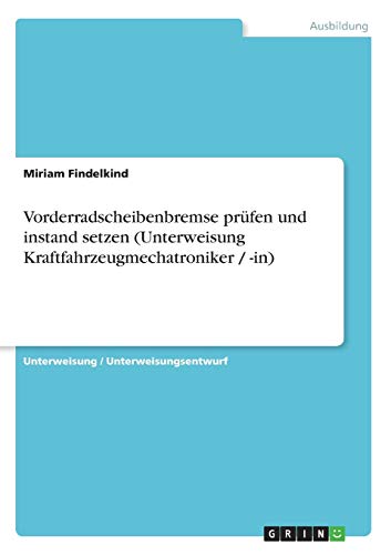 Vorderradscheibenbremse prüfen und instand setzen (Unterweisung Kraftfahrzeugmechatroniker / -in)