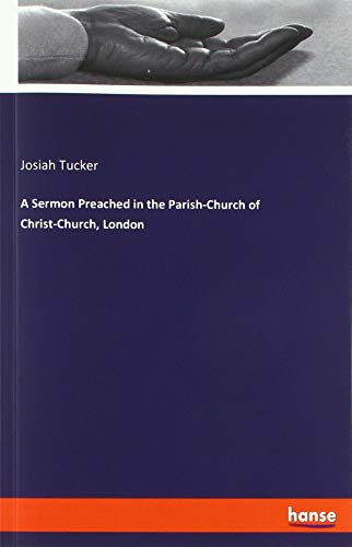 A Sermon Preached in the Parish-Church of Christ-Church, London