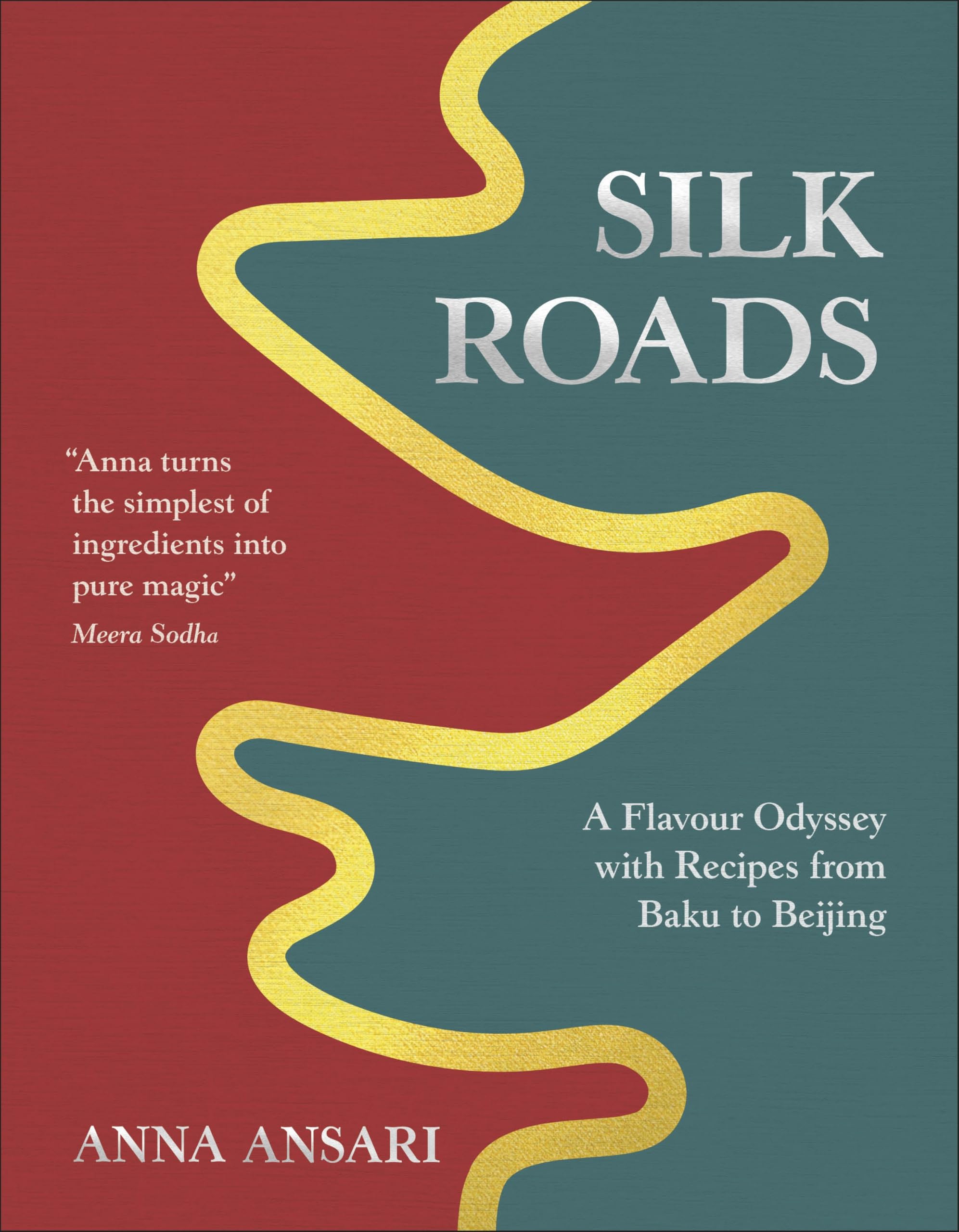 Anna Ansari Silk Roads, A Flavour Odyssey With Recipes From Baku To Beijing