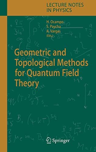 Geometric and Topological Methods for Quantum Field Theory (Lecture Notes in Physics, 668, Band 668)