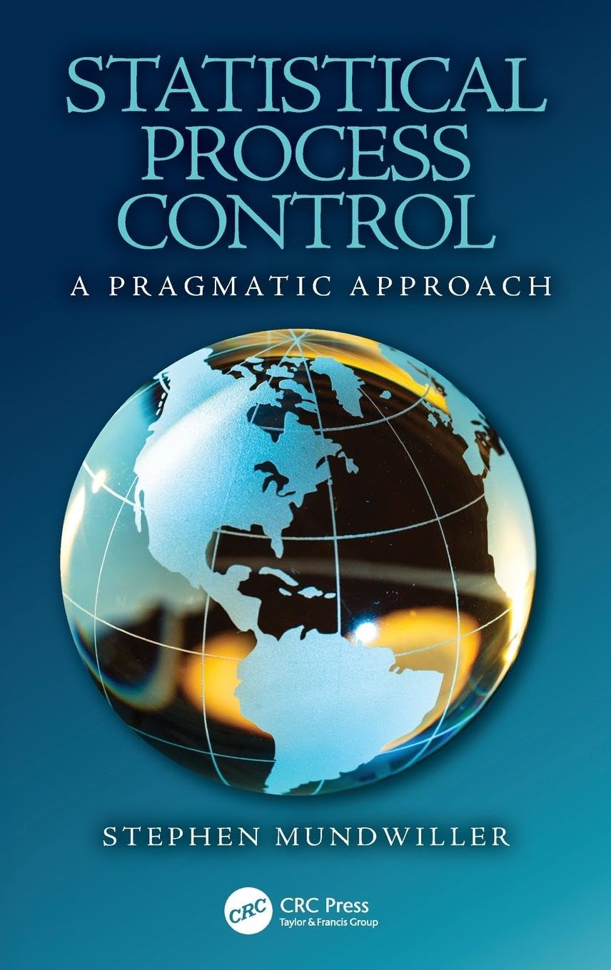 Statistical Process Control: A Pragmatic Approach (Continuous Improvement)