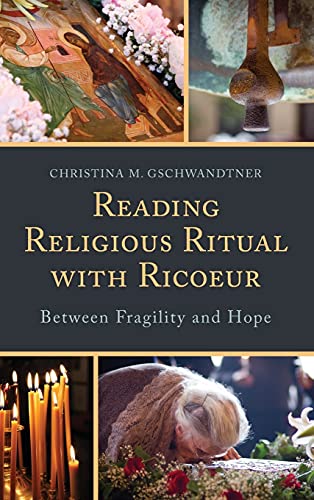 Reading Religious Ritual with Ricoeur: Between Fragility and Hope (Studies in the Thought of Paul Ricoeur)